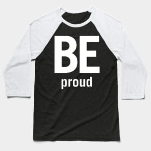 Be Proud Baseball T-Shirt